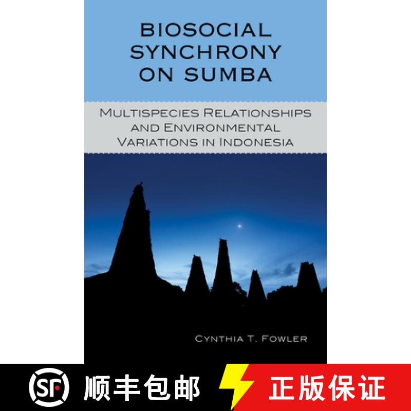 【3-4周达】Biosocial Synchrony on Sumba : Multispecies Relationships and Environmental Variations in ... [9781498521864]