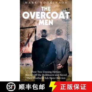 【3-4周达】The Overcoat Men: How Two Unsung Heroes Thwarted a Secret Plan to Kill Off a Football Club [9781785315251]