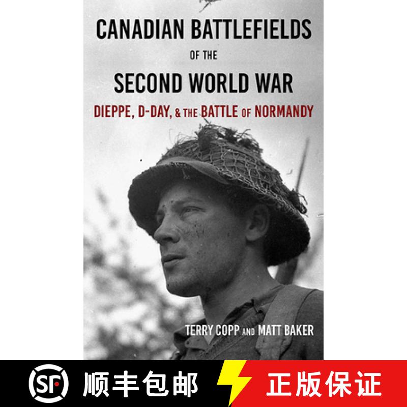 【3-4周达】Canadian Battlefields of the Second World War: Dieppe, D-Day, and the Battle of Normandy [9781926804170]