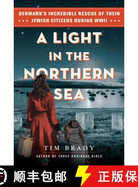 【3-4周达】A Light in the Northern Sea: Denmark's Incredible Rescue of Their Jewish Citizens During WWII [9780806543420]