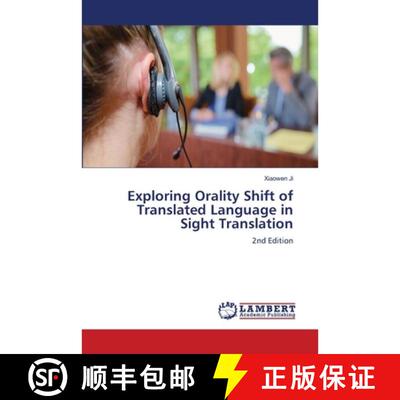 【3-4周达】Exploring Orality Shift of Translated Language in Sight Translation [9786630055313]
