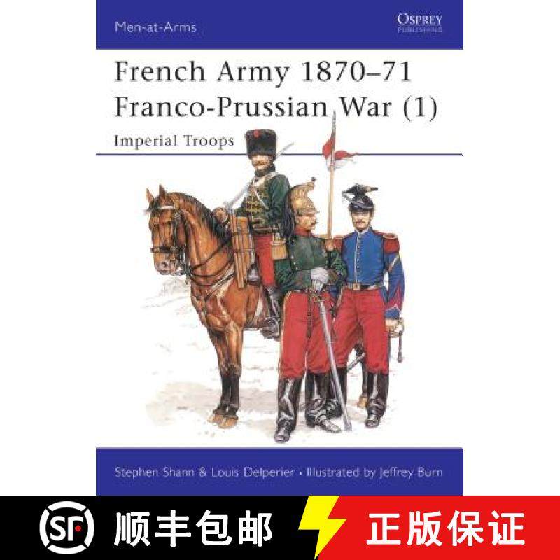 预订 French Army 1870–71 Franco-Prussian War (1): Imperial Troops - Franco-Prussian War - Imperial T... [9781855321212]