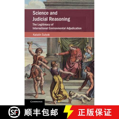 预订 精装 Science and Judicial Reasoning: The Legitimacy of International Environmental Adjudication [9781108489669]
