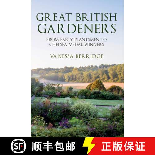 精装 Great British Gardeners: From the Early Plantsmen to Chelsea Medal Winners [9781445672403]