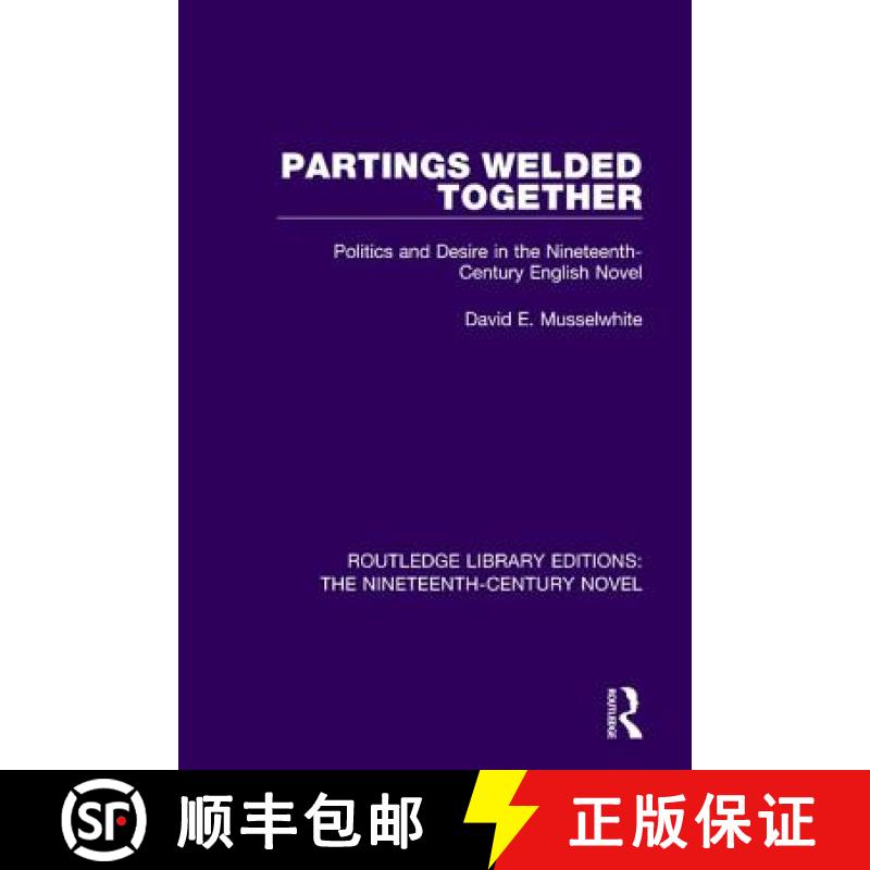 【3-4周达】Partings Welded Together: Politics and Desire in the Nineteenth-Century English Novel [9781138677418]