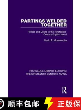 【3-4周达】Partings Welded Together: Politics and Desire in the Nineteenth-Century English Novel [9781138677418]