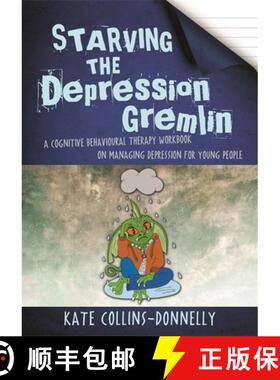 【3-4周达】Starving the Depression Gremlin: A Cognitive Behavioural Therapy Workbook on Managing Depr... [9781849056939]