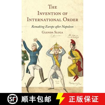 国际秩序的发明 The Invention of International Order: Remaking Europe After Napoleon [9780691208213]