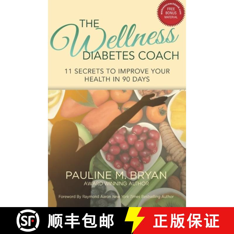 【2-3周达】The Wellness Diabetes Coach: 11 Secrets to Improve Your Health in 90 Days [9781772774092]