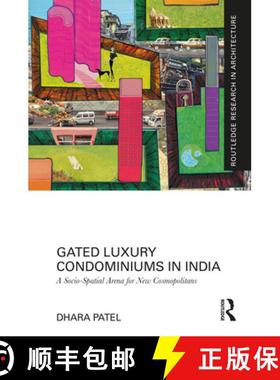 【3-4周达】Gated Luxury Condominiums in India: A Socio-Spatial Arena for New Cosmopolitans [9781032469355]