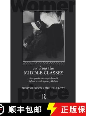 【3-4周达】Servicing the Middle Classes : Class, Gender and Waged Domestic Work in Contemporary Britain [9780415085304]