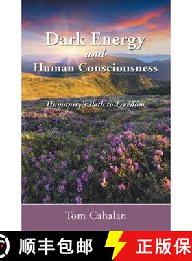 预订 Dark Energy and Human Consciousness: Humanity's Path to Freedom [9781452515946]