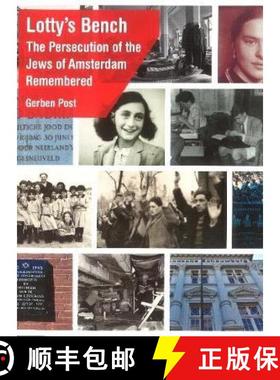 【3-4周达】Lotty's Bench: The Persecution of the Jews of Amsterdam Remembered [9789460224997]