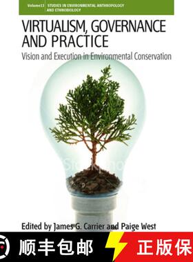 【3-4周达】Virtualism, Governance and Practice: Vision and Execution in Environmental Conservation [9781845456191]