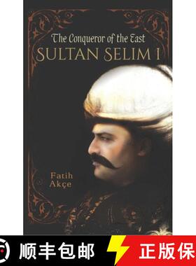 【3-4周达】Sultan Selim I : The Conqueror of the East [9781935295860]