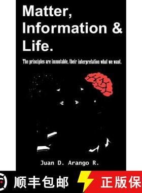 预订 Matter, Information And Life.: The principles are immutable, their interpretation what we want. [9780983168317]