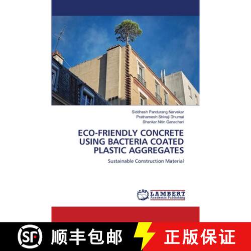 【3-4周达】ECO-FRIENDLY CONCRETE USING BACTERIA COATED PLASTIC AGGREGATES: Sustainable Construction M... [9786209105241]