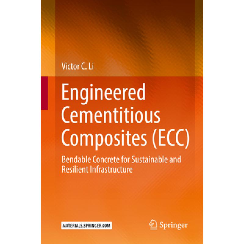 【4周达】Engineered Cementitious Composites(Ecc): Bendable Concrete for Sustainable and Resilient In...[9783662584378]