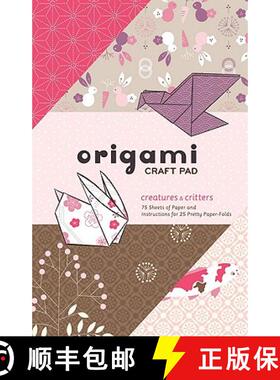 【3-4周达】Creatures & Critters Origami Craft Pad: 75 Sheets of Paper and Instructions for 25 Pretty ... [9780811863872]