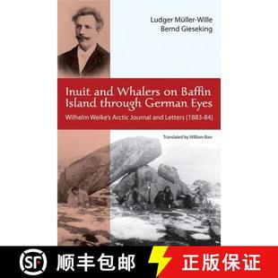 预订 German Arctic Eyes Wilhelm Island Lette... 9781926824116 Whalers Baffin Through Weike Journal and Inuit