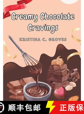 预订 Creamy Chocolate Cravings: A Chocolate Cookbook [9781835522318]
