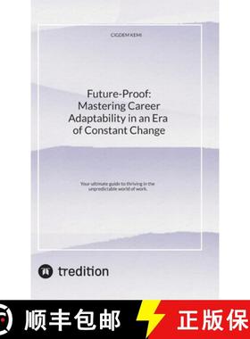 预订 Future-Proof: Mastering Career Adaptability in an Era of Constant Change: Your ultimate guide to... [9783384562487]