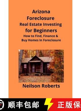 【3-4周达】Arizona Real Estate Foreclosure Investing in for Beginners: Find Foreclosure Auctions & Fi... [9781951929060]