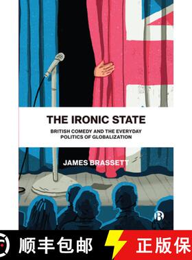【3-4周达】The Ironic State: British Comedy and the Everyday Politics of Globalization [9781529208467]
