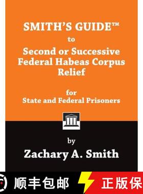 预订 Smith's Guide to Second or Successive Federal Habeas Corpus Relief for State and Federal Prisoners [9781946970909]