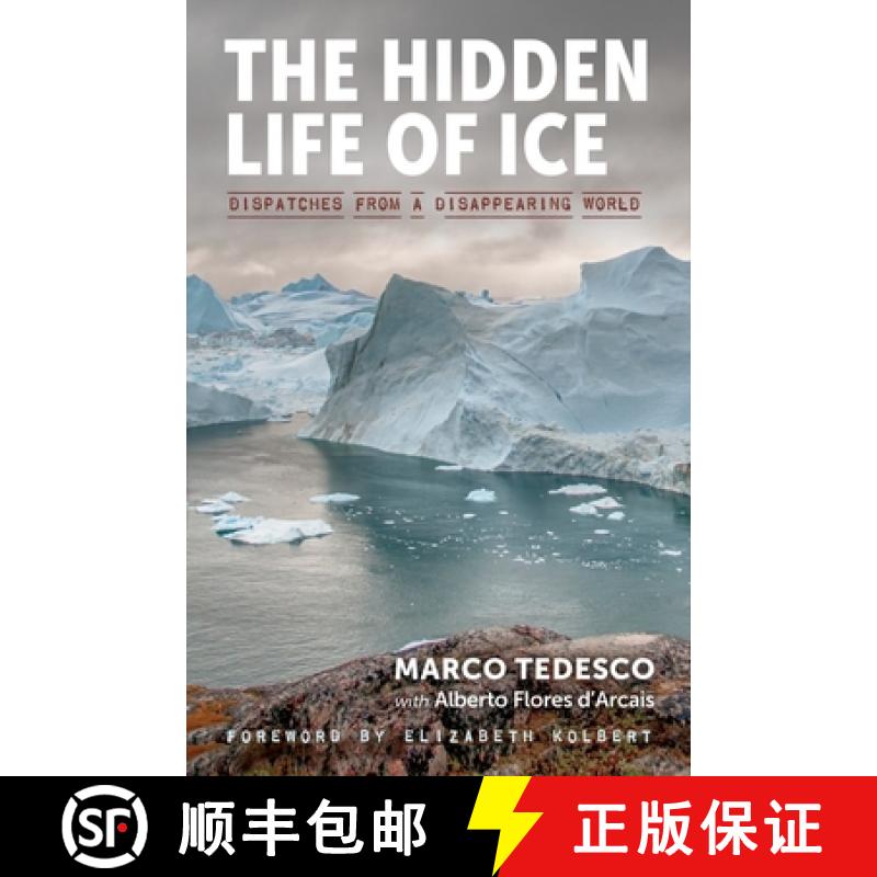 【3-4周达】The Hidden Life of Ice: Dispatches from a Disappearing World [9781615196999]