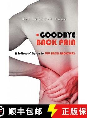 预订 Goodbye Back Pain: A Suffers Guide to Full Back Recovery and Future Prevention [9781419691447]