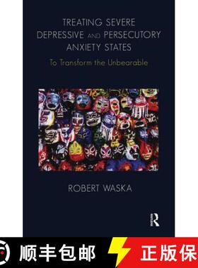 【3-4周达】Treating Severe Depressive and Persecutory Anxiety States: To Transform the Unbearable [9781855757202]
