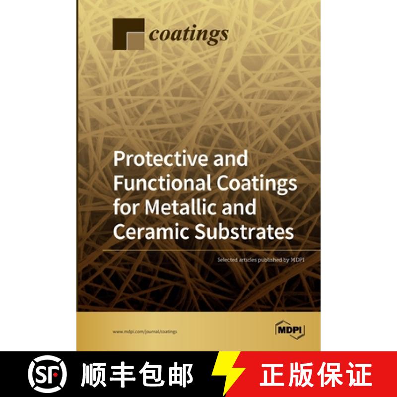 【2-3周达】Protective and Functional Coatings for Metallic and Ceramic Substrates [9783039284481]