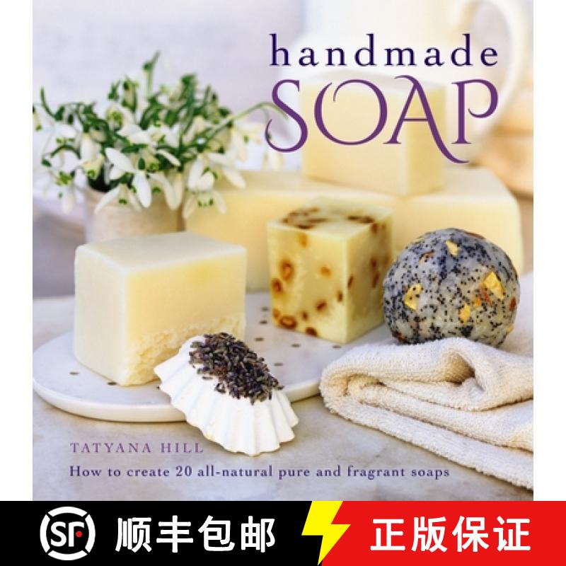 【2-3周达】Handmade Soap: How to Create 20 All-Natural Pure and Fragrant Soaps [9780754834335]