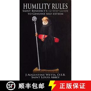 【3-4周达】Humility Rules: Saint Benedict's Twelve-Step Guide to Genuine Self-Esteem [9781621641490]