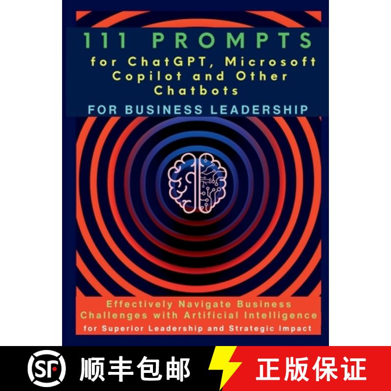 预订 111 Prompts for ChatGPT, Microsoft Copilot and Other Chatbots for Business Leadership: Effective... [9781990709906]