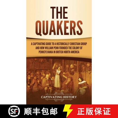 【3-4周达】精装 The Quakers: A Captivating Guide to a Historically Christian Group and How William Pe... [9781647489298]