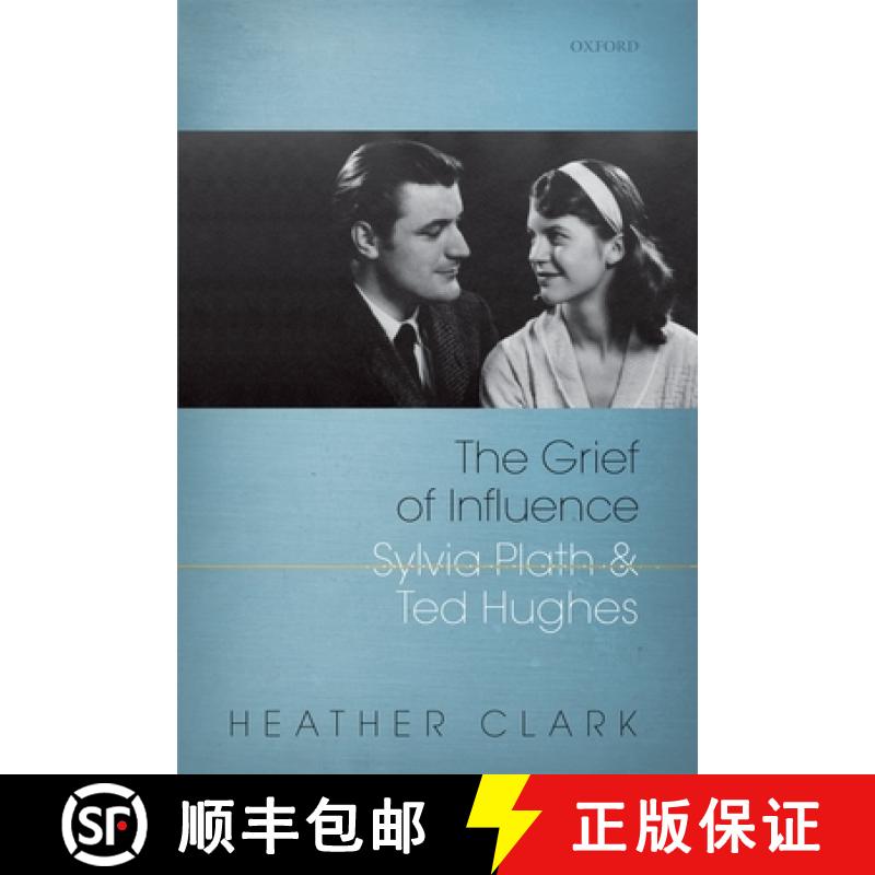 【2-3周达】The Grief of Influence: Sylvia Plath and Ted Hughes [9780199558193]