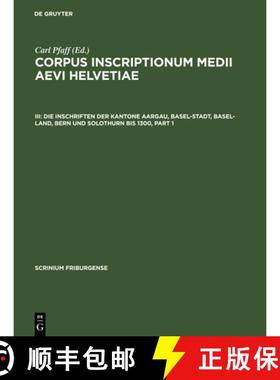 预订 Corpus inscriptionum medii aevi Helvetiae, III, Die Inschriften der Kantone Aargau, Basel-Stadt,... [9783110180657]