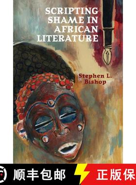 【3-4周达】Scripting Shame in African Literature [9781802075380]