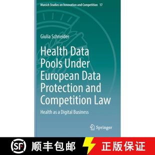 【3-4周达】Health Data Pools Under European Data Protection and Competition Law : Health as a Digital... [9783030954260]