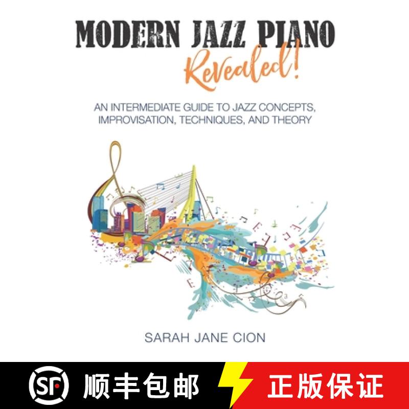 【3-4周达】Modern Jazz Piano Revealed!: An Intermediate Guide to Jazz Concepts, Improvisation, Techni... [9781649211385]