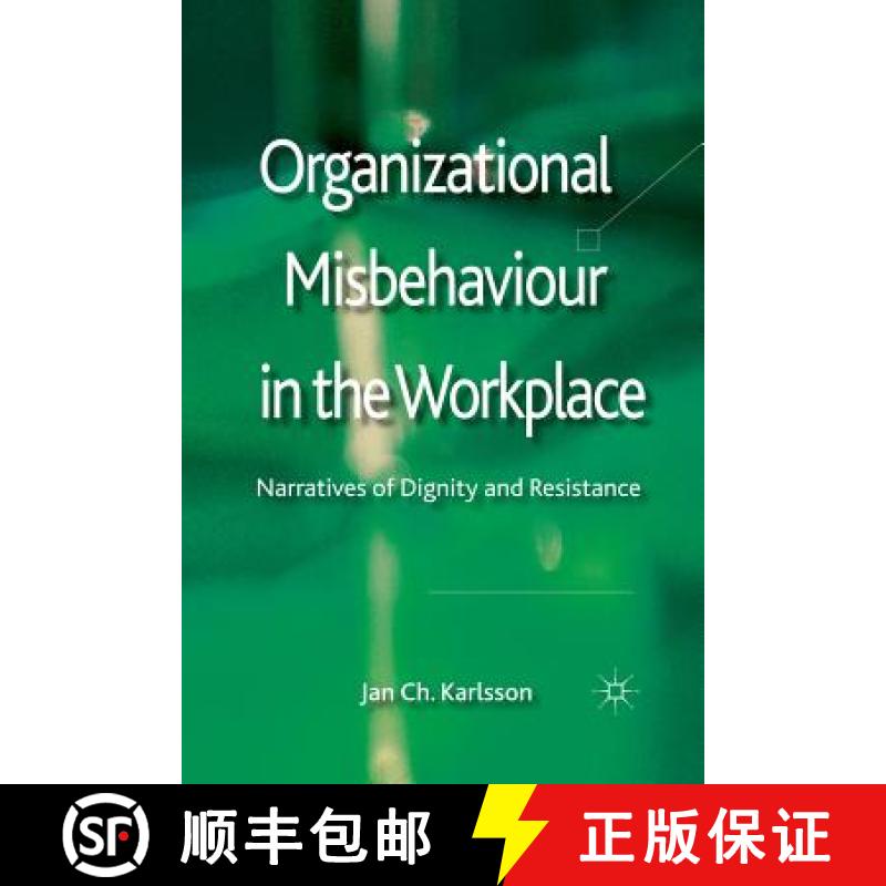【3-4周达】Organizational Misbehaviour in the Workplace : Narratives of Dignity and Resistance [9781349333967]