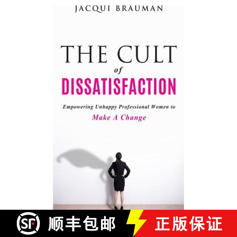 【3-4周达】The Cult of Dissatisfaction: Empowering unhappy professional woman wanting change [9780994514653]