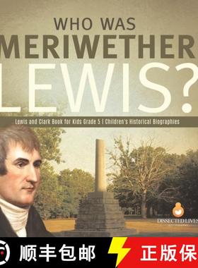 【3-4周达】Who Was Meriwether Lewis? | Lewis and Clark Book for Kids Grade 5 | Children's Historical ... [9781541954298]