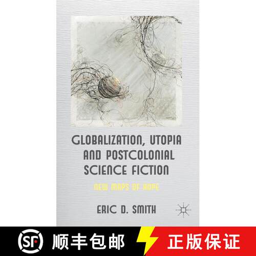 【3-4周达】精装 Globalization, Utopia and Postcolonial Science Fiction: New Maps of Hope [9780230354470]