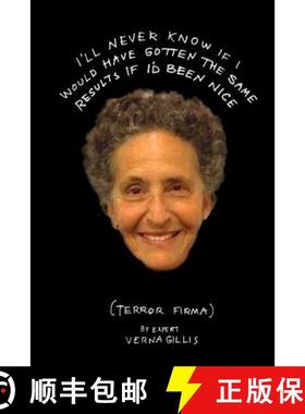 预订 I'll Never Know if I Would Have Gotten the Same Results If I'd Been Nice: Terror Firma [9780692492048]