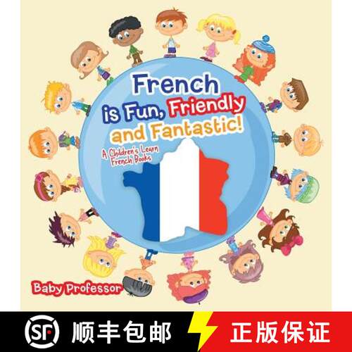 【3-4周达】French is Fun, Friendly and Fantastic! | A Children's Learn French Books [9781683680482]