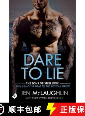 【3-4周达】Dare To Lie: The Sons of Steel Row 3: The stakes are dangerously high...and the passion is... [9781472234872]