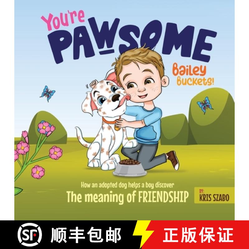 预订 You're Pawsome Bailey Buckets!: How an adopted dog helps a boy discover the meaning of friendship. [9798330609918]